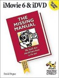 iMovie 6 & IDVD: The Missing Manual, David Pogue,